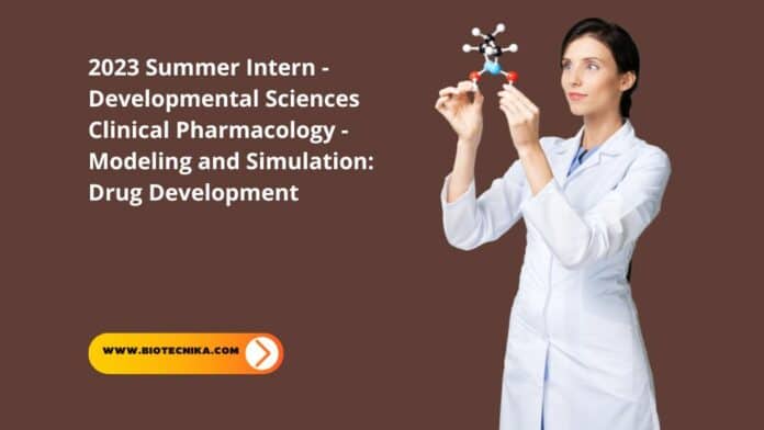 2023 Summer Intern - Developmental Sciences Clinical Pharmacology - Modeling and Simulation: Drug Development