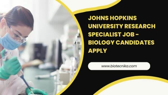 Johns Hopkins University Research Specialist Job - Biology Candidates Apply