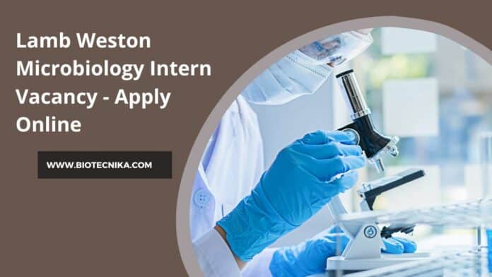 Lamb Weston Microbiology Intern Vacancy - Apply Online