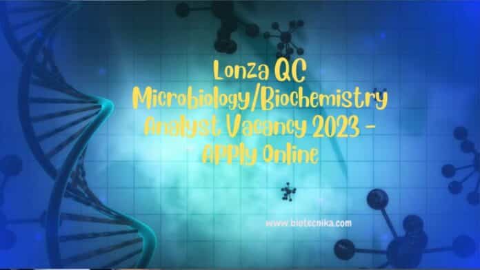 Lonza QC Microbiology/Biochemistry Analyst Vacancy 2023 - Apply Online