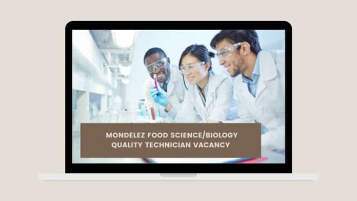 Mondelez Food Science/Biology Quality Technician Vacancy