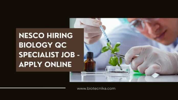 Nesco Hiring Biology QC Specialist Job - Apply Online