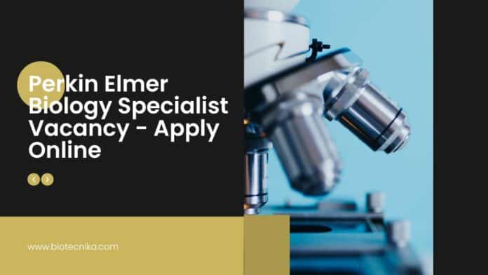 Perkin Elmer Biology Specialist Vacancy - Apply Online