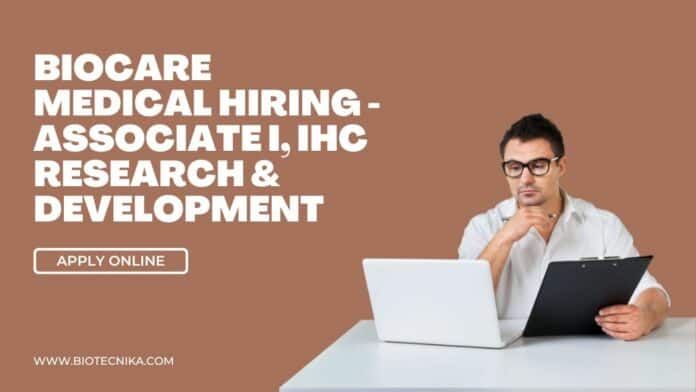Biocare Medical Hiring - Associate I, IHC Research & Development