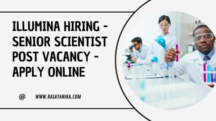 Illumina hiring - Senior Scientist Post Vacancy - Apply Online