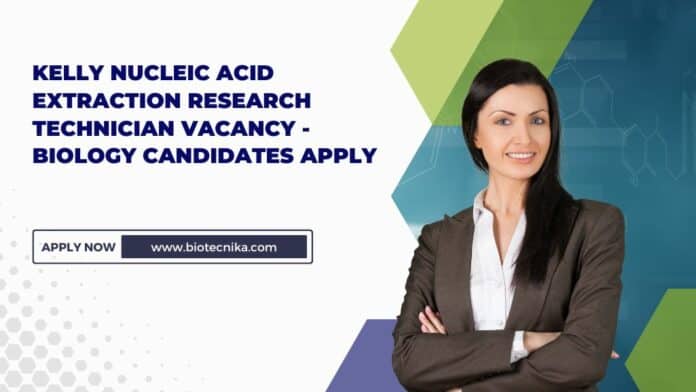 Kelly Nucleic Acid Extraction Research Technician Vacancy - Biology Candidates Apply