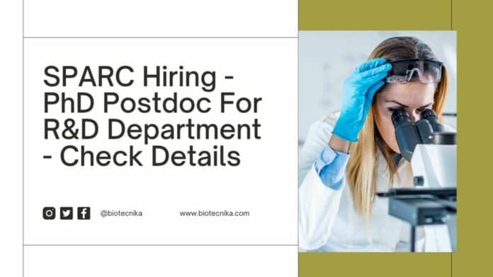 SPARC Hiring - PhD Postdoc For R&D Department - Check Details