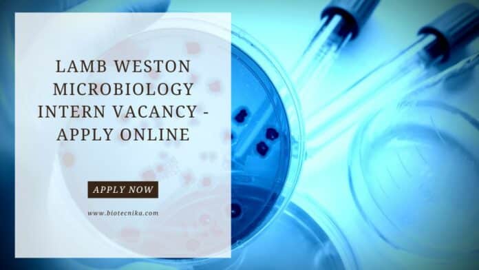 Lamb Weston Microbiology Intern Vacancy - Apply Online