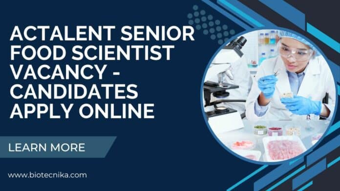 Actalent Senior Food Scientist Vacancy - Candidates Apply Online