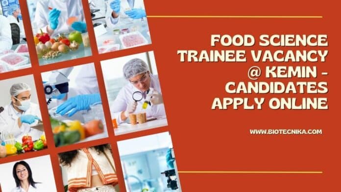 Food Science Trainee Vacancy @ Kemin - Candidates Apply Online