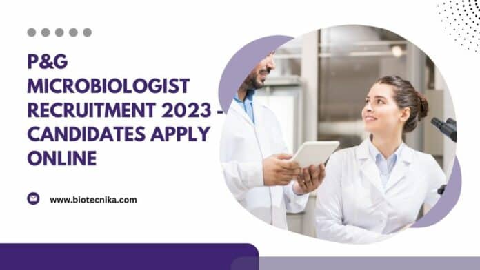 P&G Microbiologist Recruitment 2023 - Candidates Apply Online
