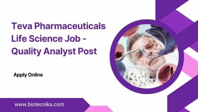 Teva Pharmaceuticals Life Science Job - Quality Analyst Post