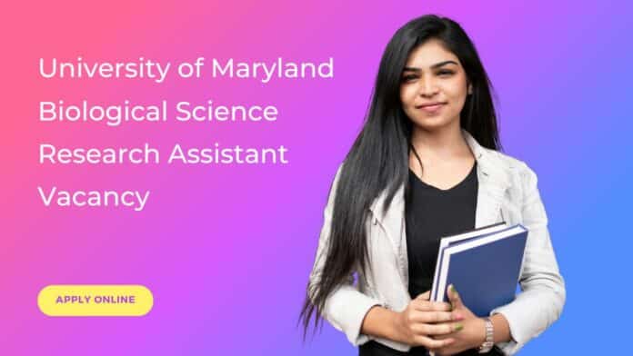University of Maryland Biological Science Research Assistant Vacancy
