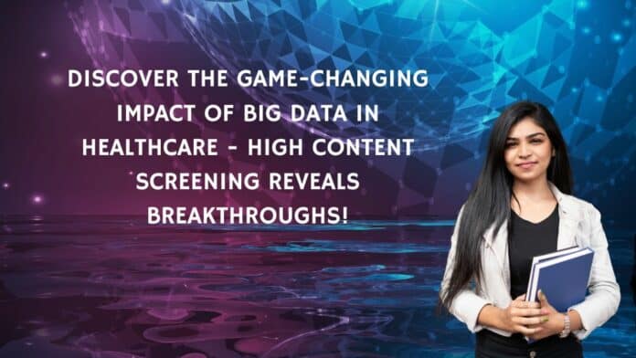 Discover the Game-Changing Impact of Big Data in Healthcare - High Content Screening Reveals Breakthroughs!