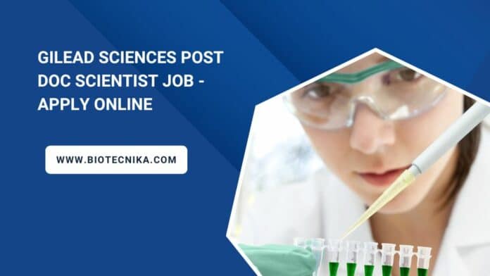 Gilead Sciences Post Doc Scientist Job - Apply Online