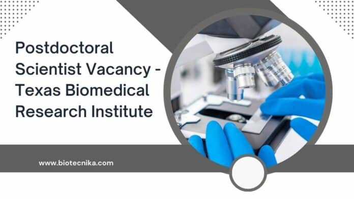 Postdoctoral Scientist Vacancy - Texas Biomedical Research Institute