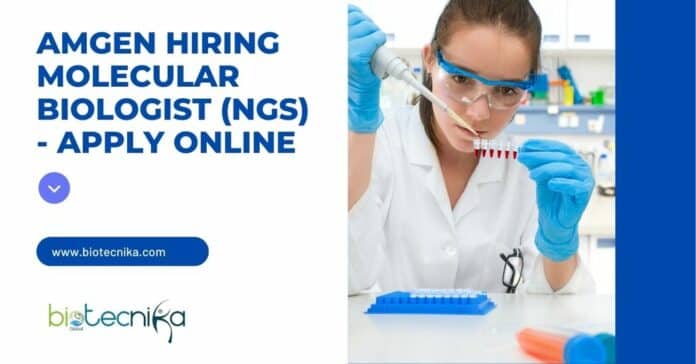 Amgen Hiring Molecular Biologist (NGS) - Apply Online