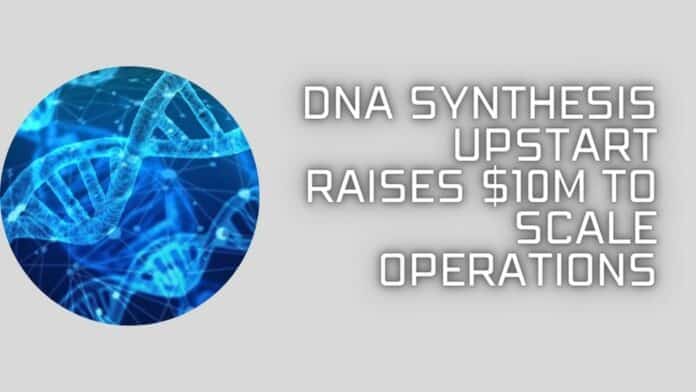 DNA synthesis upstart raises M to scale operations