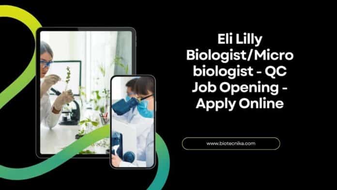 Eli Lilly Biologist/Microbiologist - QC Job Opening - Apply Online