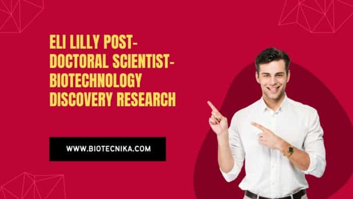 Eli Lilly Post-Doctoral Scientist– Biotechnology Discovery Research