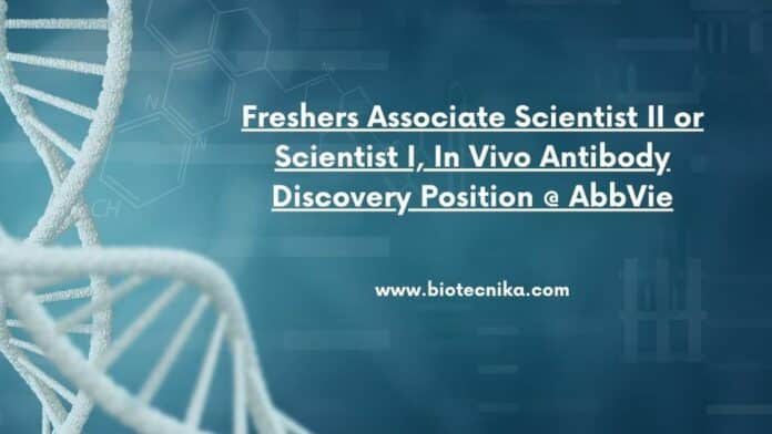 Freshers Associate Scientist II or Scientist I, In Vivo Antibody Discovery Position @ AbbVie