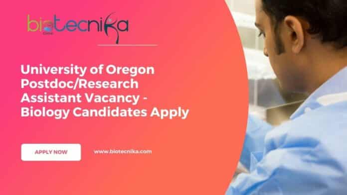 University of Oregon Postdoc/Research Assistant Vacancy - Biology Candidates Apply