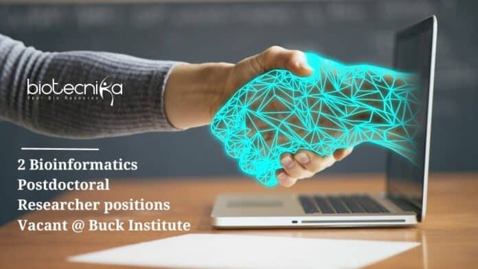 2 Bioinformatics Postdoctoral Researcher positions Vacant @ Buck Institute