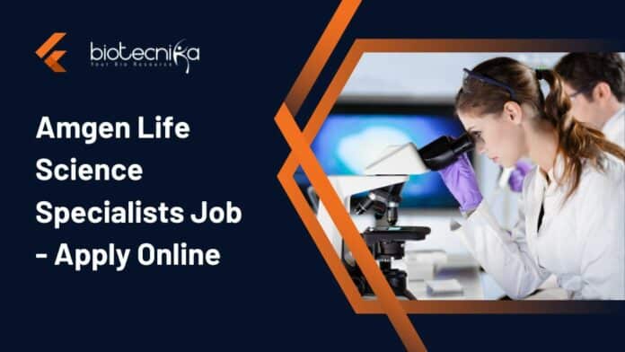 Amgen Life Science Specialists Job - Apply Online