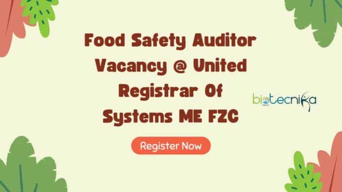 Food Safety Auditor Vacancy @ United Registrar Of Systems ME FZC