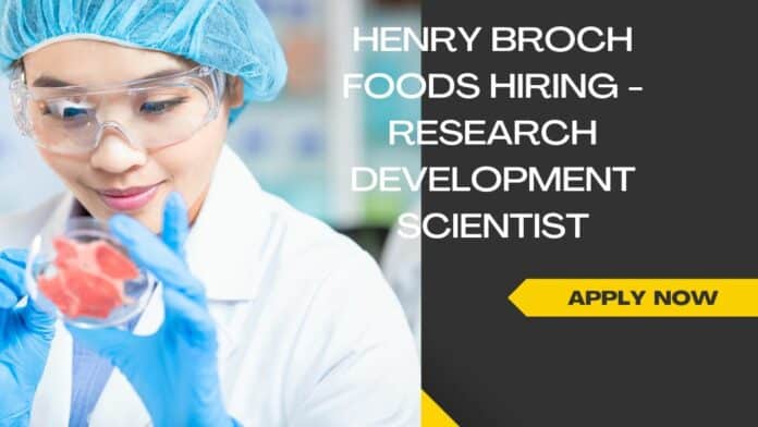 Henry Broch Foods Hiring - Research Development Scientist