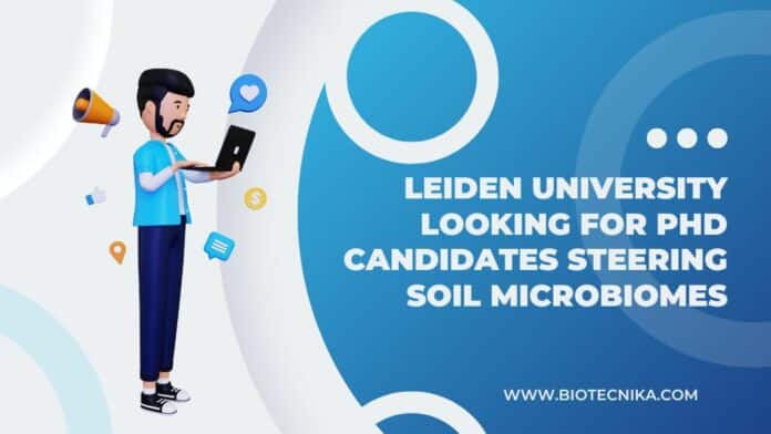 Leiden University Looking for PhD candidates Steering soil microbiomes