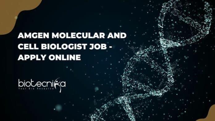 Amgen Molecular and Cell Biologist Job - Apply Online