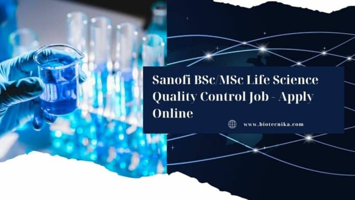 Sanofi BSc/MSc Life Science Quality Control Job - Apply Online