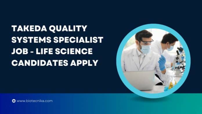 Takeda Quality Systems Specialist Job - Life Science Candidates Apply