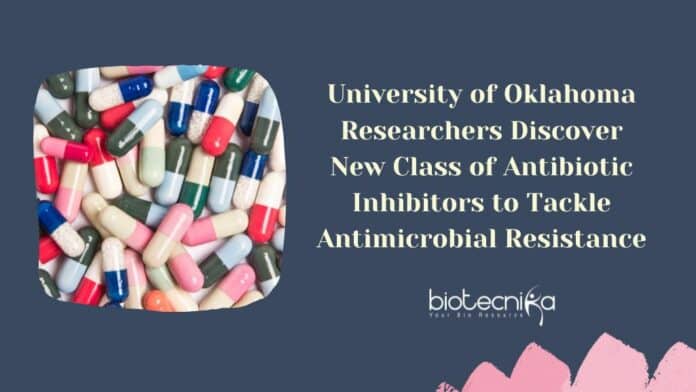 University of Oklahoma Researchers Discover New Class of Antibiotic Inhibitors to Tackle Antimicrobial Resistance