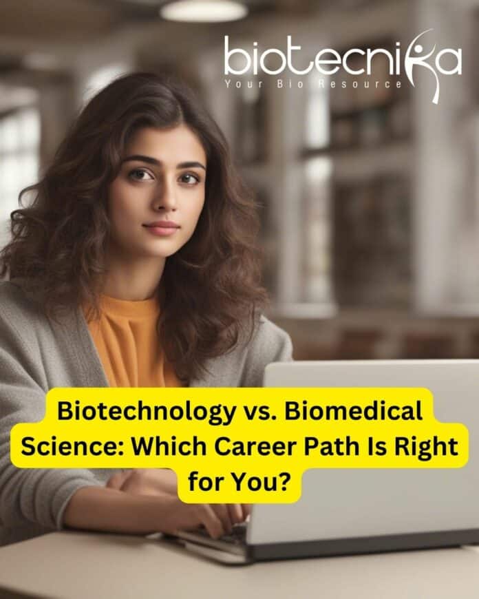 Biotechnology vs. Biomedical Science: Which Career Path Is Right for You?