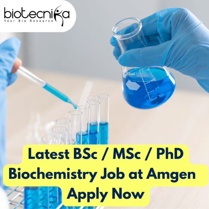 Latest BSc / MSc / PhD Biochemistry Job at Amgen - Apply Now