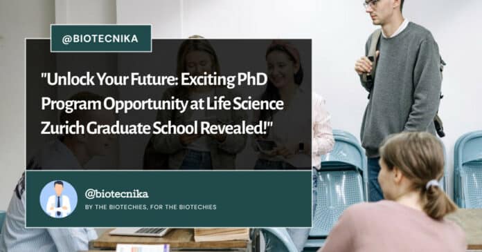 "Unlock Your Future: Exciting PhD Program Opportunity at Life Science Zurich Graduate School Revealed!"