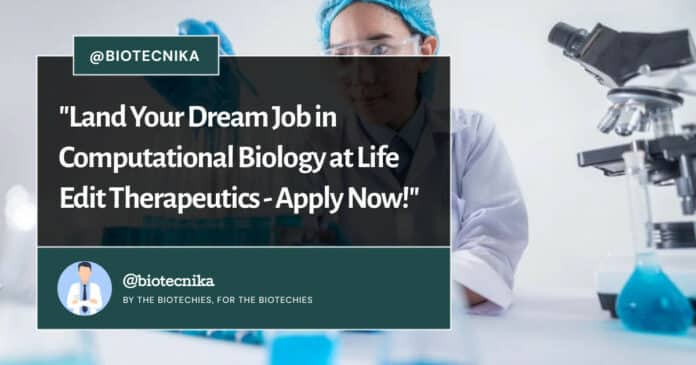 PhD Bioinformatics Jobs at Life Edit Therapeutics - Apply Now