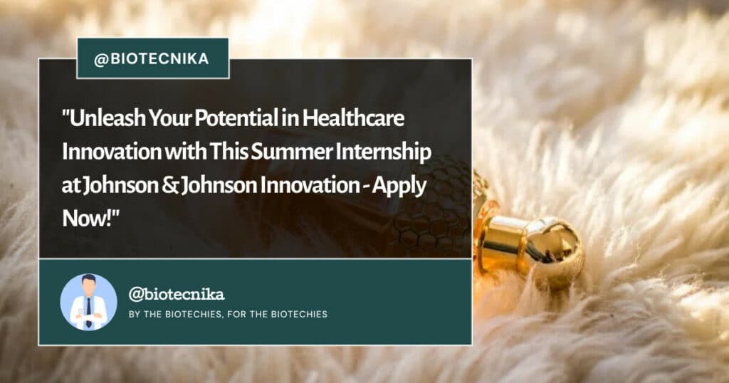 Summer Internship at Johnson & Johnson Innovation - Apply Now!