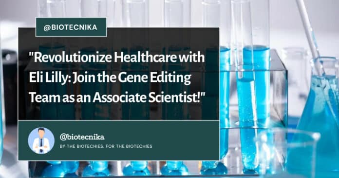 Eli Lilly Associate Scientist in Gene Editing - Apply Online Now