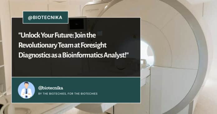 Foresight Diagnostics Hiring Bioinformatics Analyst! Apply Online Now