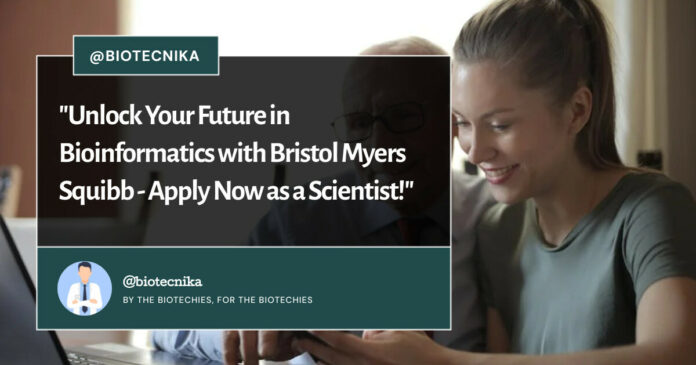 Bioinformatics Job Bristol Myers Squibb - Apply Now as a Scientist!