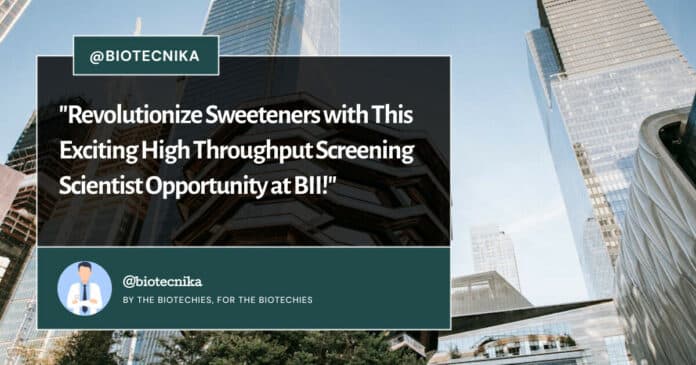 High Throughput Screening Scientist Opportunity at BII!