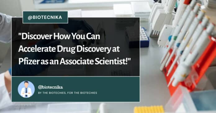 Accelerate Drug Discovery at Pfizer as an Associate Scientist!