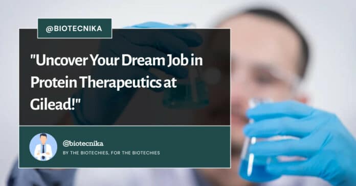 Gilead Protein Therapeutics Job Openings - BS Biology, Biochem Apply Online