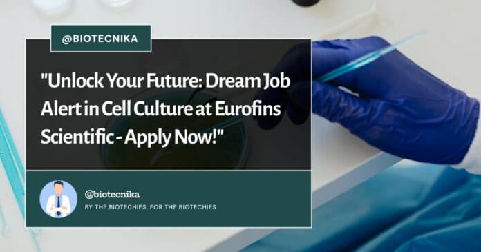Cell Culture Associate at Eurofins Scientific - Apply Now!