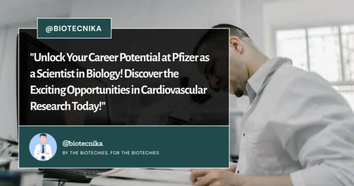 Pfizer Scientist in Biology! Genetics, Cell Biology & Molecular Biology Apply Online