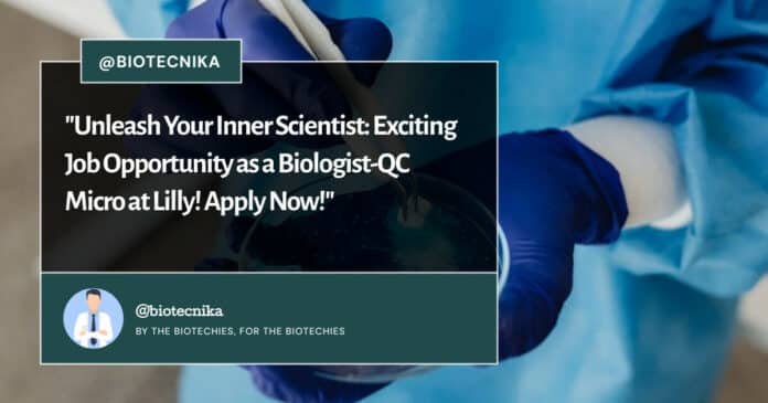 Biologist-QC Micro at Lilly! Apply Now!