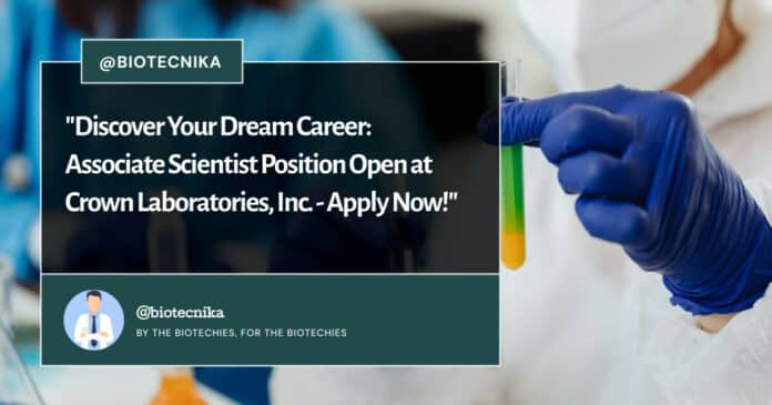 Associate Scientist Position Open at Crown Laboratories, Inc. - Apply Now!